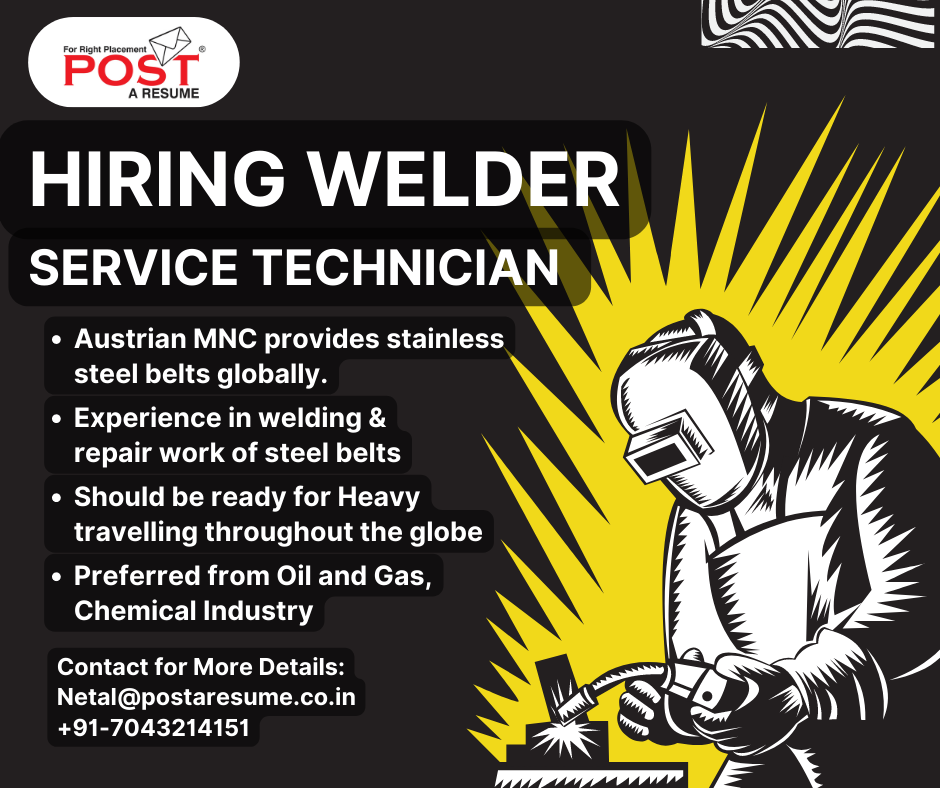 Hiring Welding Engineer Service Technician by POST A RESUME Job Consultancy