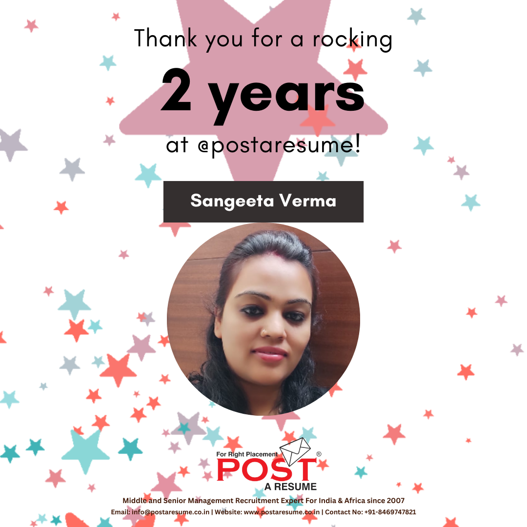 Congratulations Sangeeta Verma on your 2nd work anniversary with POST A RESUME Family! 