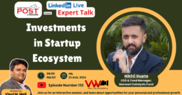 Expert Talk Ep. 132 with Nikhil Gupta on Investments in Startup Ecosystem